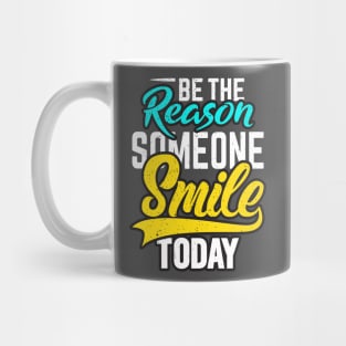 be reason someone smile today Mug